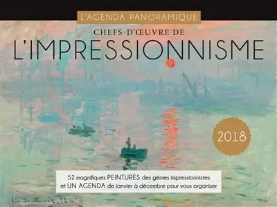 Chefs-d'oeuvre de l'impressionnisme 2018 : 52 magnifiques peintures des génies impressionnistes et un agenda de janvier à décembre pour vous organiser