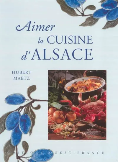 Aimer la cuisine d'Alsace