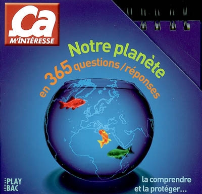 Notre planète en 365 questions-réponses : la comprendre et la protéger