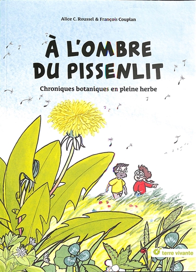 A l'ombre du pissenlit : chroniques botaniques en pleine herbe