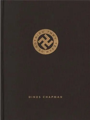 Dinos Chapman They Teach Us Nothing