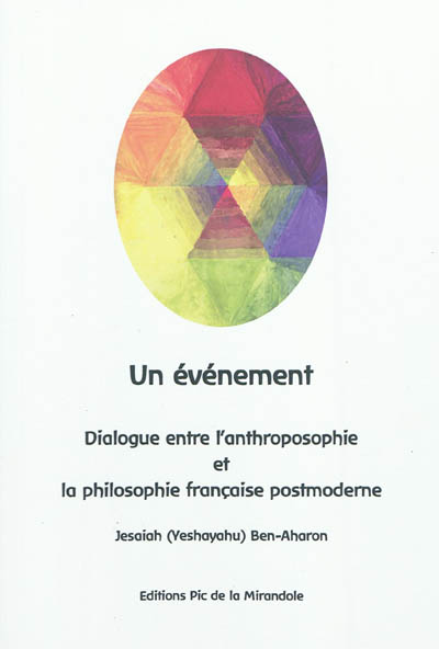 Un évènement : dialogue entre l'anthroposophie et la philosophie française postmoderne : énigmes de la spiritualité de la pensée