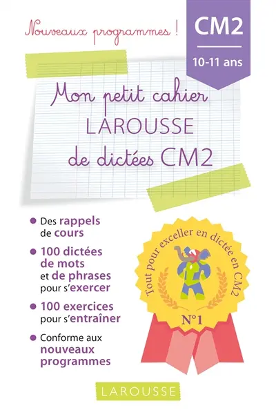Mon petit cahier Larousse de dictées CM2, 10-11 ans : nouveaux programmes