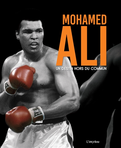 Mohamed Ali : un destin hors du commun