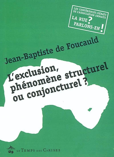 L'exclusion, phénomène structurel ou conjoncturel ? : conférence-débat avec Jean-Baptiste de Foucauld : lundi 24 mars 2003