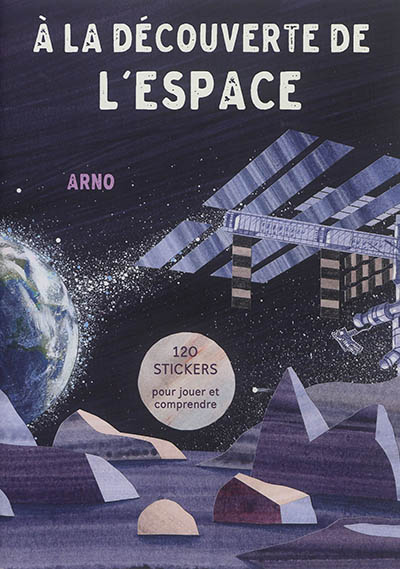 couverture du livre A la découverte de l'espace : 120 stickers pour jouer et comprendre