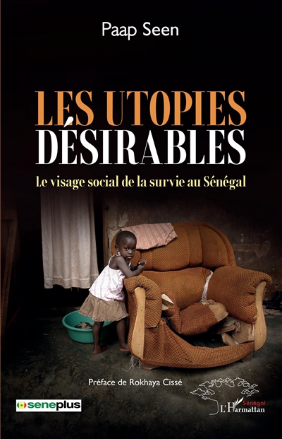 Les utopies désirables : le visage social de la survie au Sénégal