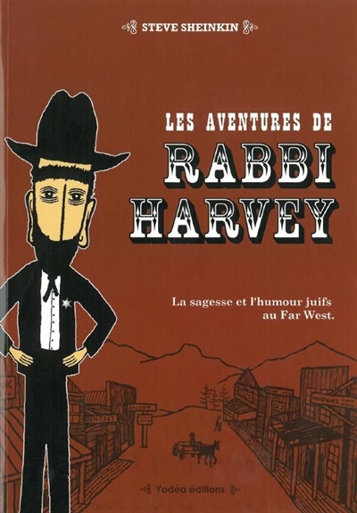 Les aventures de Rabbi Harvey : la sagesse et l'humour juifs au Far West. Vol. 1