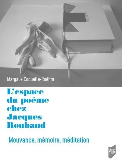 L'espace du poème chez Jacques Roubaud : mouvance, mémoire, méditation