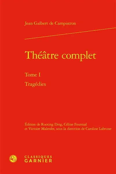 Théâtre complet. Vol. 1. Tragédies