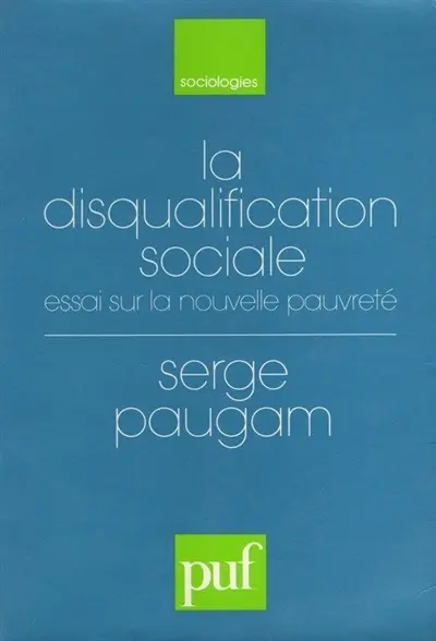 La disqualification sociale : essai sur la nouvelle pauvreté