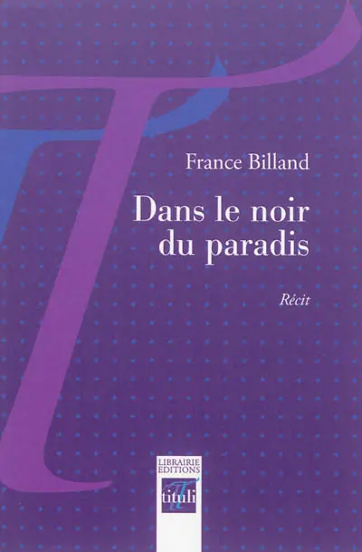 Dans le noir du paradis : récit