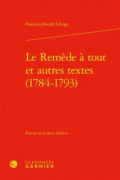 Le remède à tout : et autres textes : 1784-1793