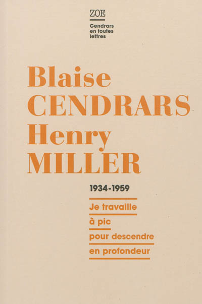 Blaise Cendrars-Henry Miller, correspondance 1934-1959 : je travaille à pic pour descendre en profondeur