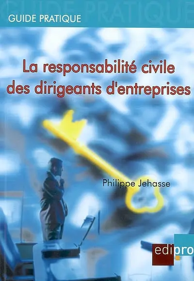 La responsabilité civile des dirigeants d'entreprises