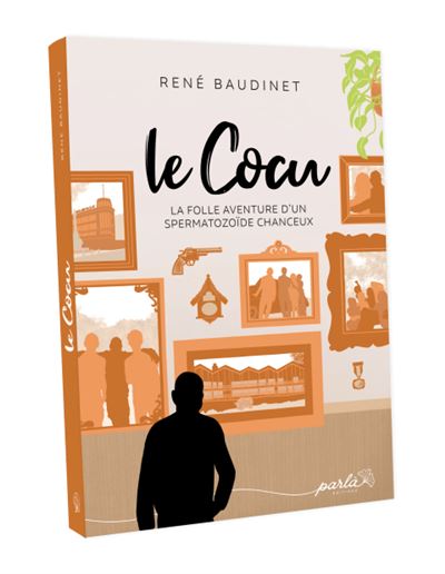 Le cocu : la folle aventure d'un spermatozoïde chanceux