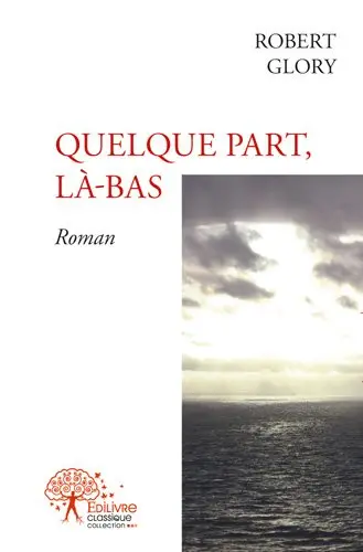 Quelque part, là bas : Roman
