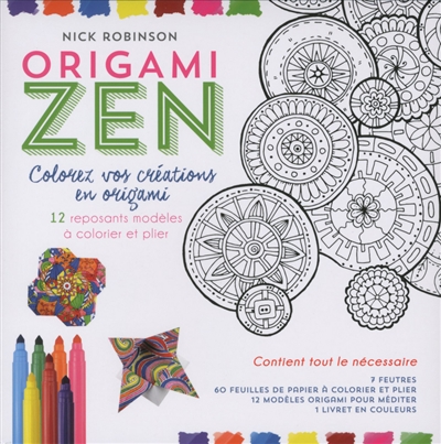 Origami zen : colorez vos créations en origami : 12 reposants modèles à colorier et plier