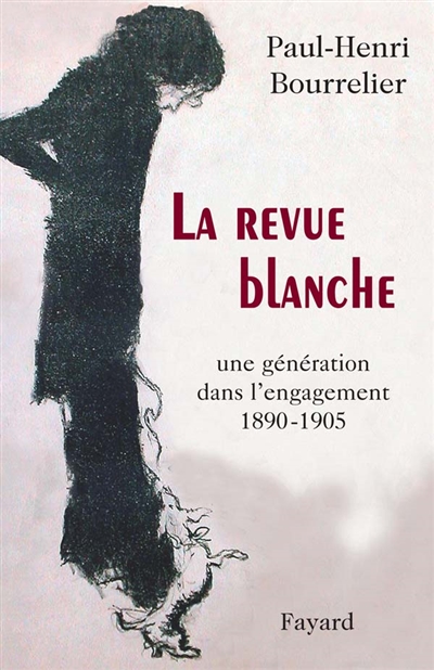 La Revue blanche : une génération dans l'engagement, 1890-1905