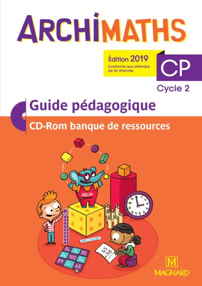 Archimaths CP, cycle 2 : guide pédagogique, CD-ROM banque de ressources : conforme aux programmes