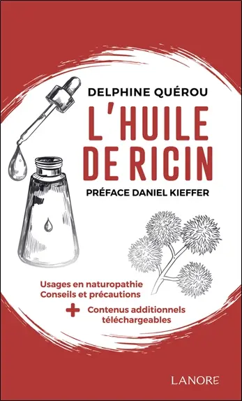 L'huile de ricin : usages en naturopathie, conseils et précautions + contenus additionnels téléchargeables