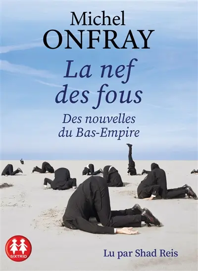 La nef des fous : des nouvelles du Bas-Empire