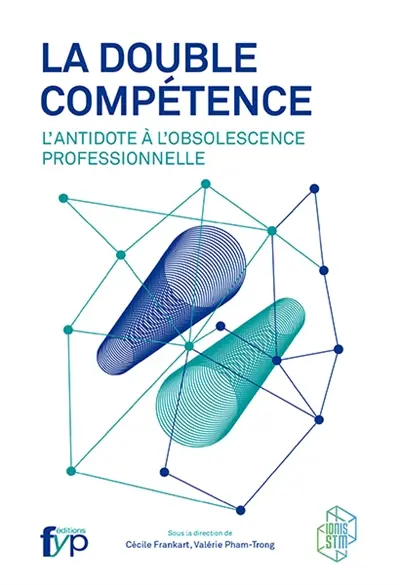 La double compétence : l'antidote à l'obsolescence professionnelle