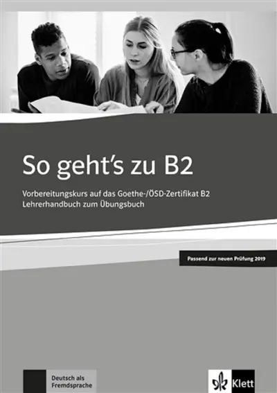 So geht's zu B2 : Vorbereitungskurs auf das Goethe, OSD-Zertifikat B2 : Lehrerhandbuch