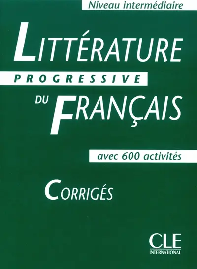 Littérature progressive du français, niveau intermédiaire, avec 600 activités : corrigés