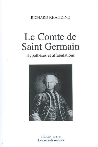 Le comte de Saint-Germain : hypothèses et affabulations