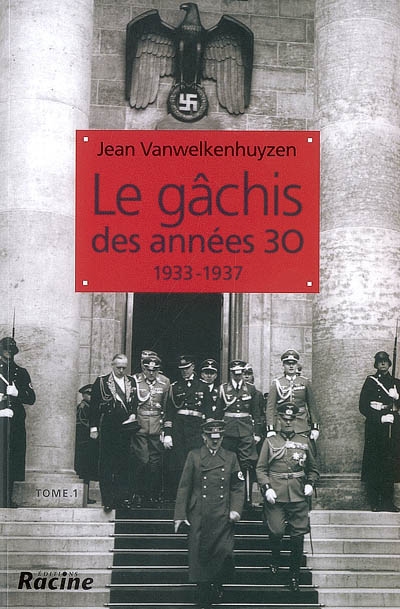 Le gâchis des années 30 : 1933-1937. Vol. 1