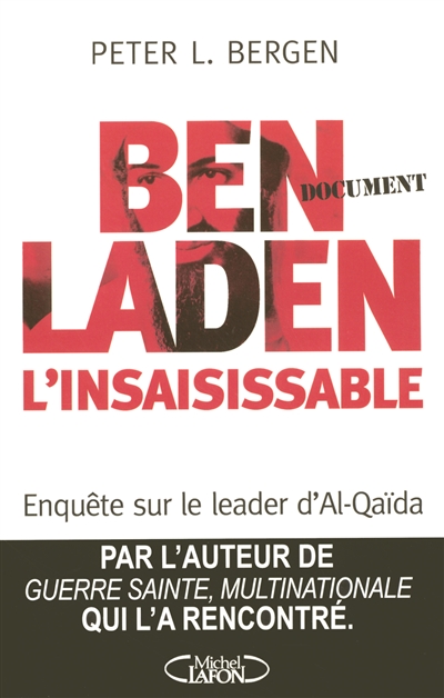 Ben Laden, l'insaisissable : enquête sur le leader d'Al-Qaïda