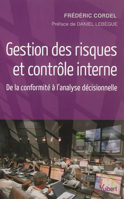 Gestion des risques et contrôle interne : de la conformité à l'analyse décisionnelle
