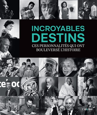 Incroyables destins : ces personnalités qui ont bouleversé l'histoire