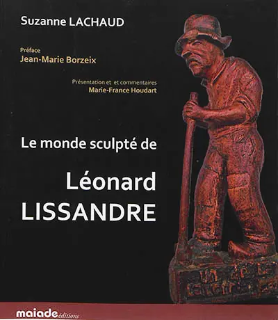 Le monde sculpté de Léonard Lissandre