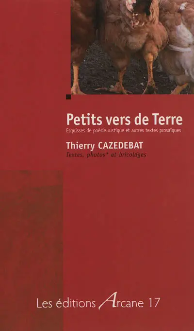 Petits vers de Terre : esquisses de poésie rustique et autres textes prosaïques