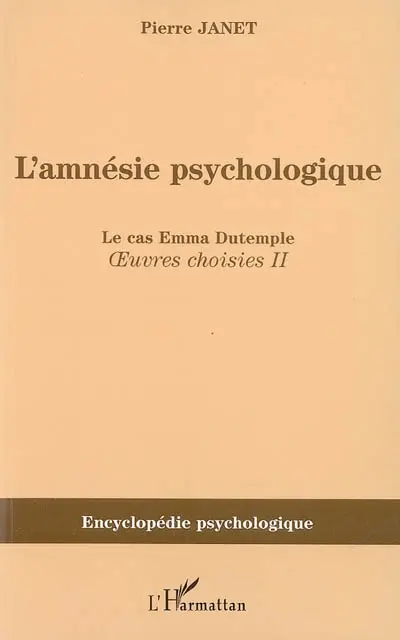 Oeuvres choisies. Vol. 2. L'amnésie psychologique : le cas Emma Dutemple