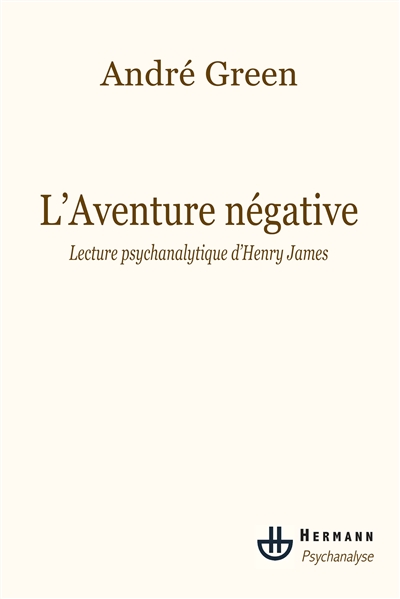 L'aventure négative : lecture psychanalytique d'Henry James