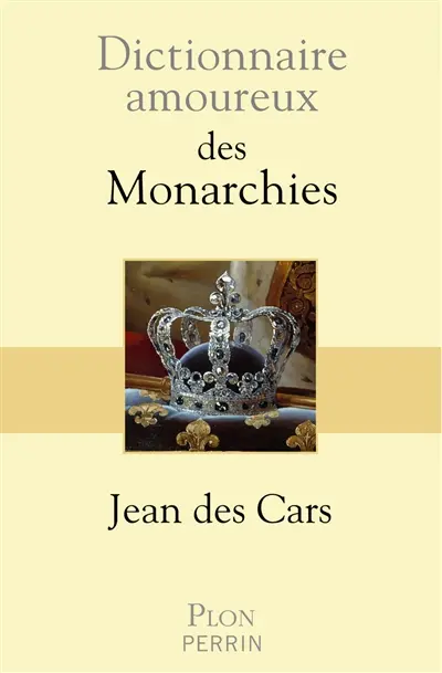 Dictionnaire amoureux des monarchies