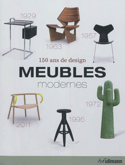 Meubles modernes : 150 ans de design. Modern furniture : 150 years of design. Moderne möbel : 150 jahre design