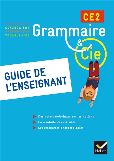 Grammaire & Cie CE2 : grammaire, conjugaison, orthographe, vocabulaire : guide de l'enseignant