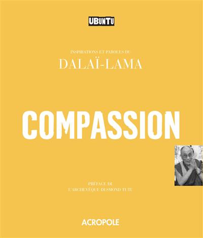 Compassion : inspirations et paroles du Dalaï-Lama