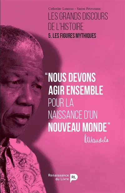 Les grands discours de l'histoire. Vol. 5. Les figures mythiques