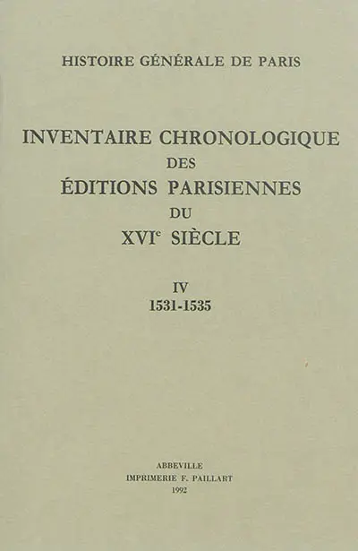 Inventaire chronologique des éditions parisiennes du XVIe siècle : d'après les manuscrits de Philippe Renouard. Vol. 4. 1531-1535