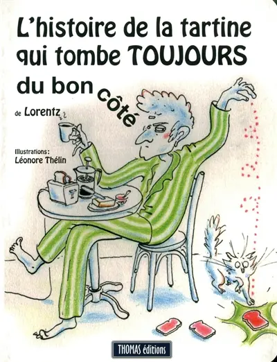 L'histoire de la tartine qui tombe toujours du bon côté, la loi de Phymor ou La loi de l'emmerdement minimum