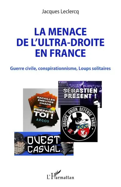 La menace de l'ultra-droite en France : guerre civile, conspirationnisme, loups solitaires