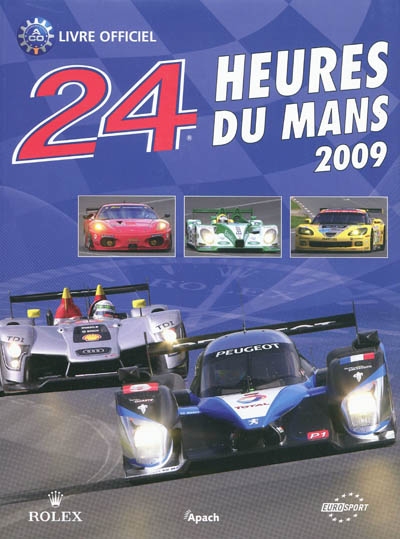 24 Heures du Mans 2009 : le livre officiel de la plus gande course d'endurance du monde
