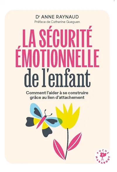 La sécurité émotionnelle de l'enfant : comment l'aider à se construire grâce au lien d'attachement