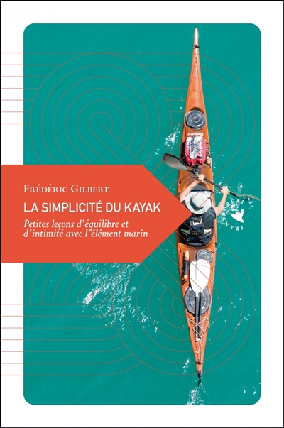 La simplicité du kayak : petites leçons d'équilibre et d'intimité avec l'élément marin