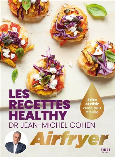 Les recettes healthy du Dr Jean-Michel Cohen à l'airfryer : frire et rôtir avec peu d'huile